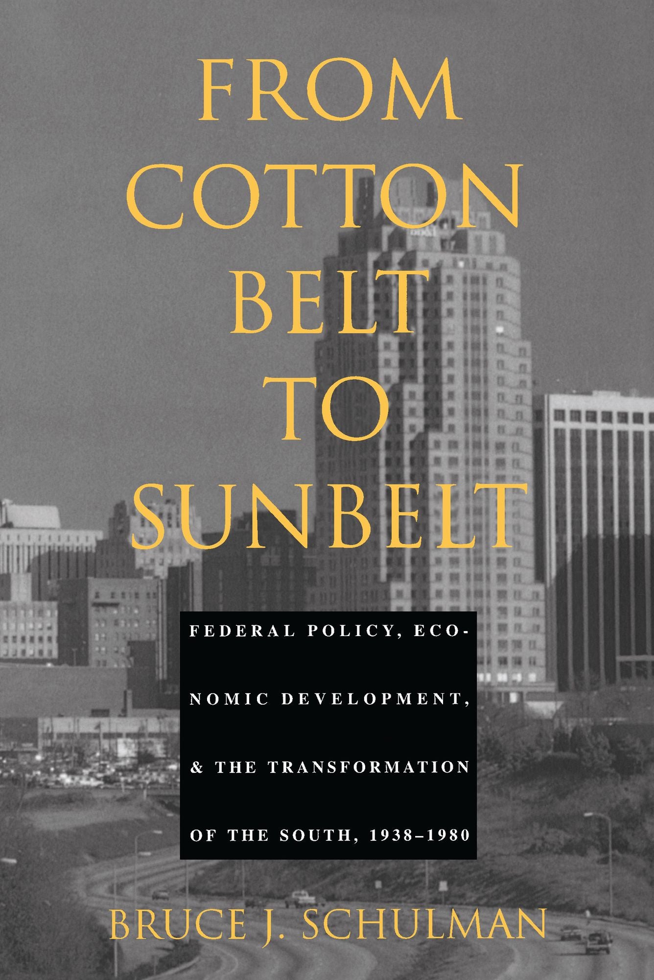 TEST1 From Cotton Belt to Sunbelt: Federal Policy, Economic Development, and the Transformation of the South 1938-1980