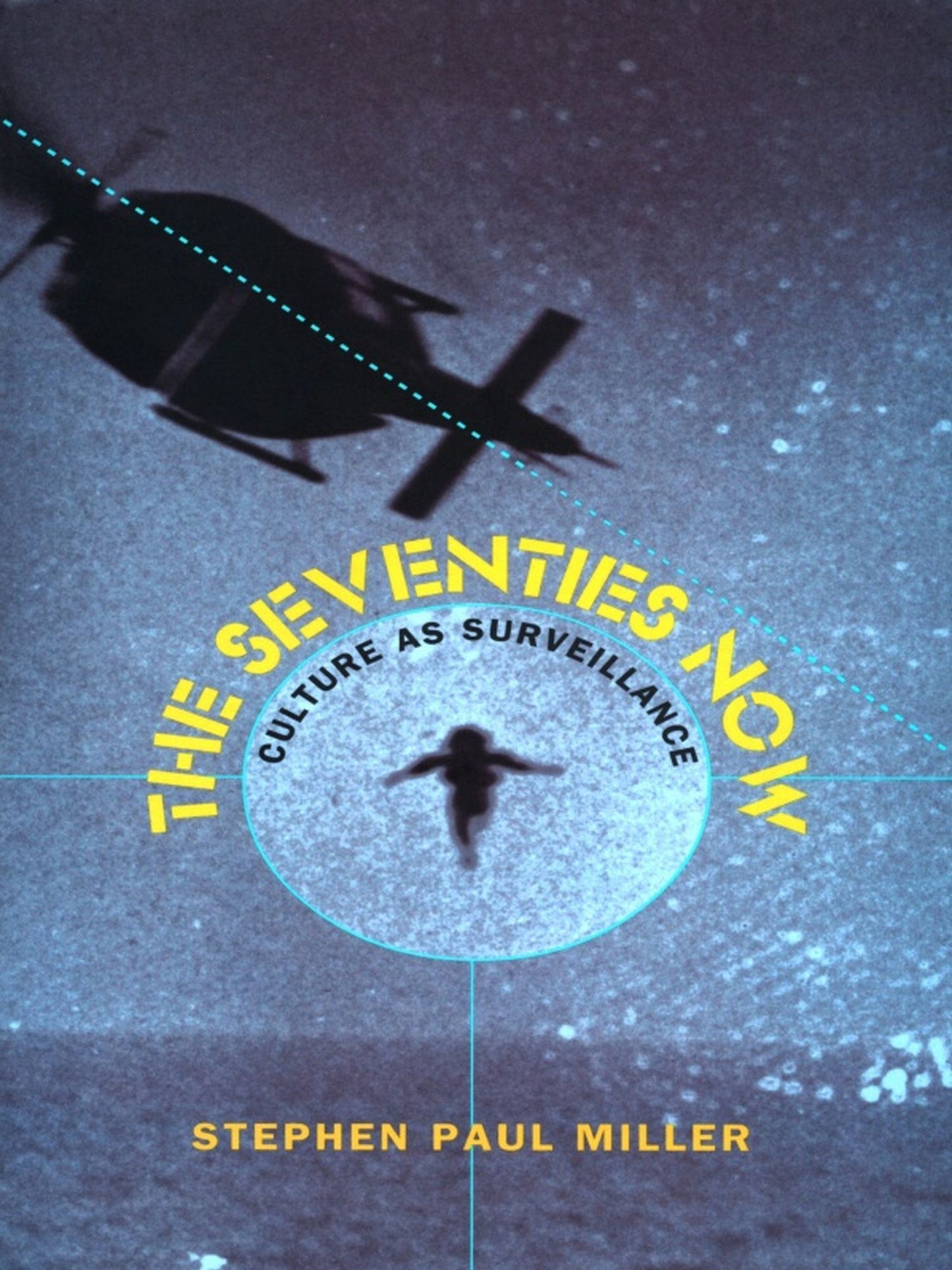TEST1 The Seventies Now: Culture as Surveillance