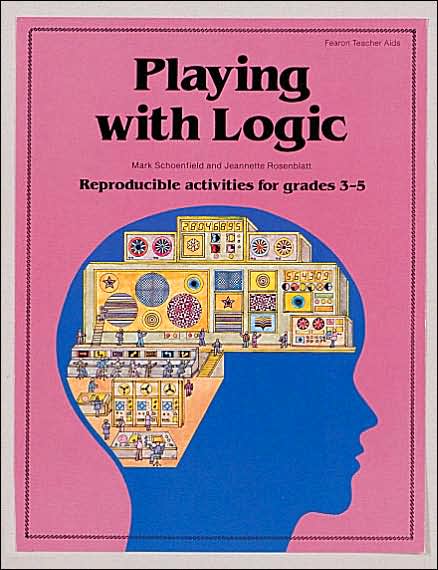 Playing with Logic: Reproducible Activities for Grades 3 - 5