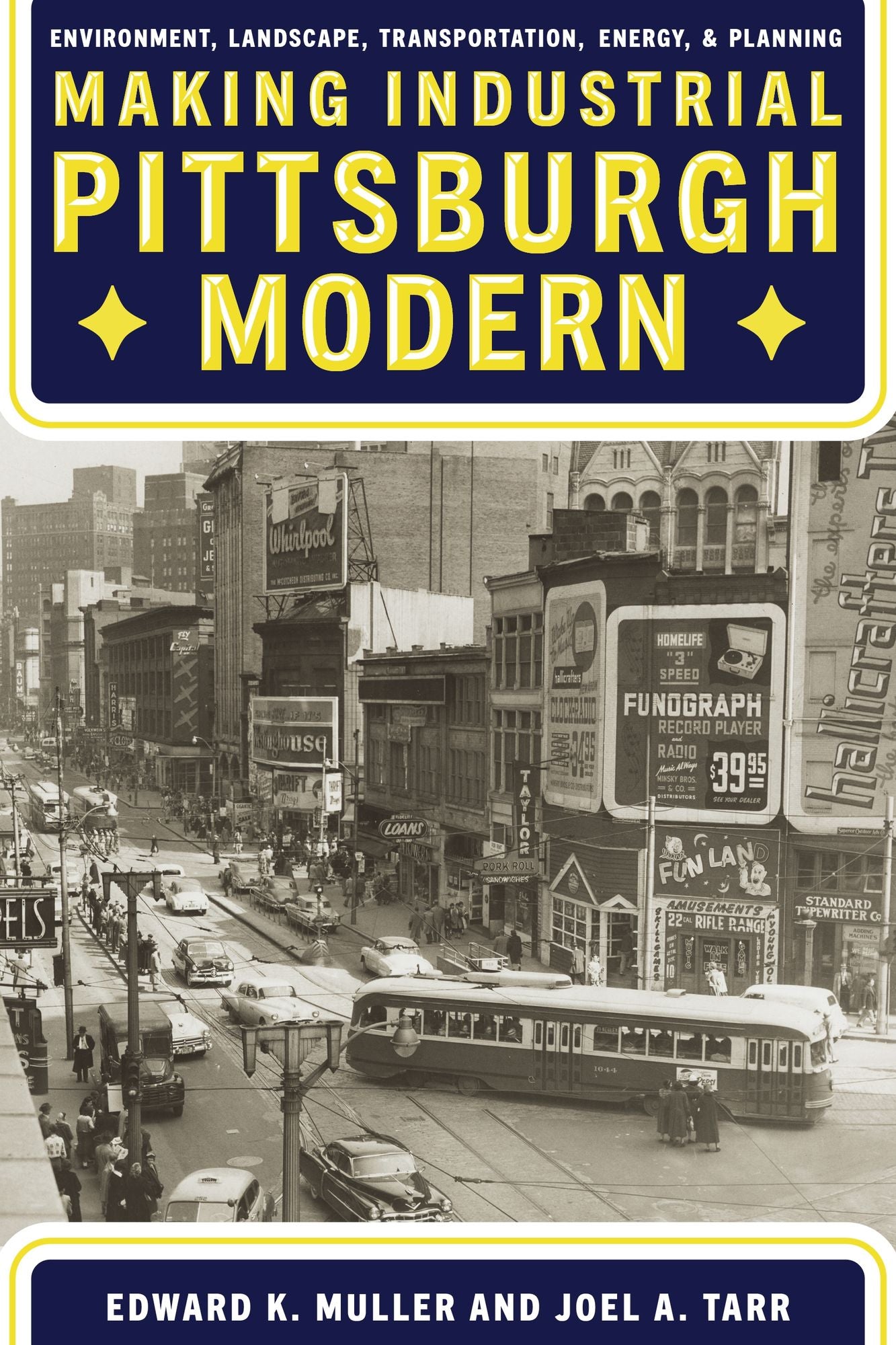Making Industrial Pittsburgh Modern : Environment, Landscape, Transportation, and Planning
