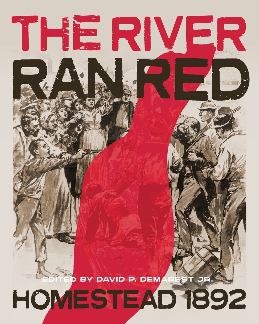 The River Ran Red: Homestead 1892