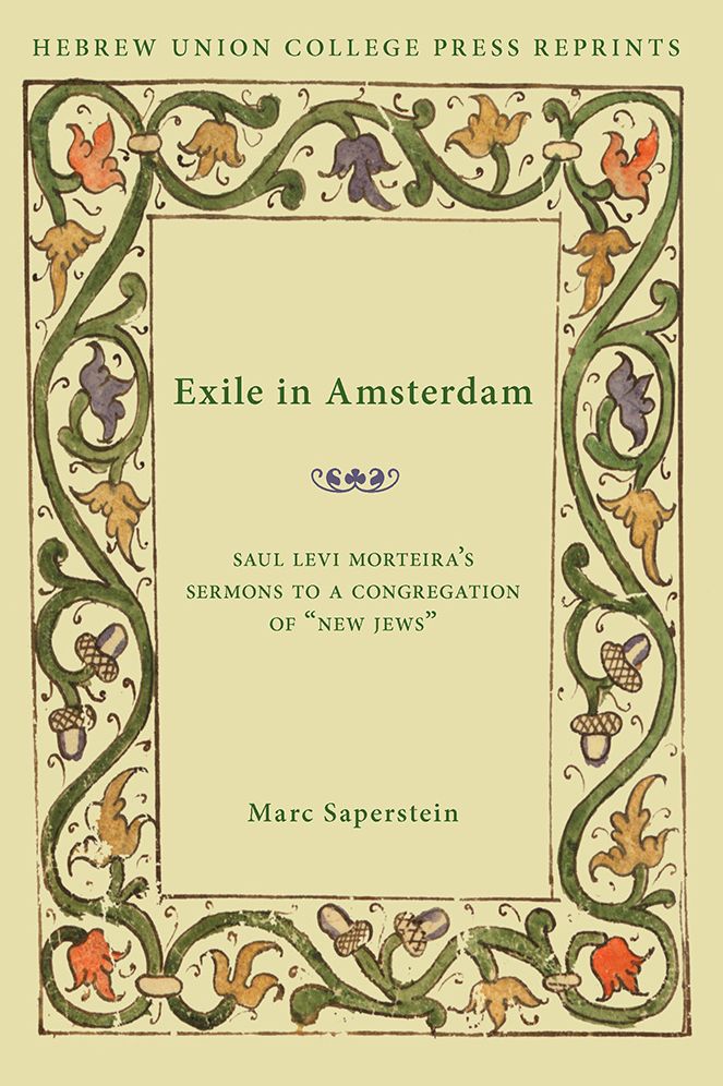 Exile in Amsterdam: Saul Levi Morteira's Sermons to a Congregation of "new Jews"