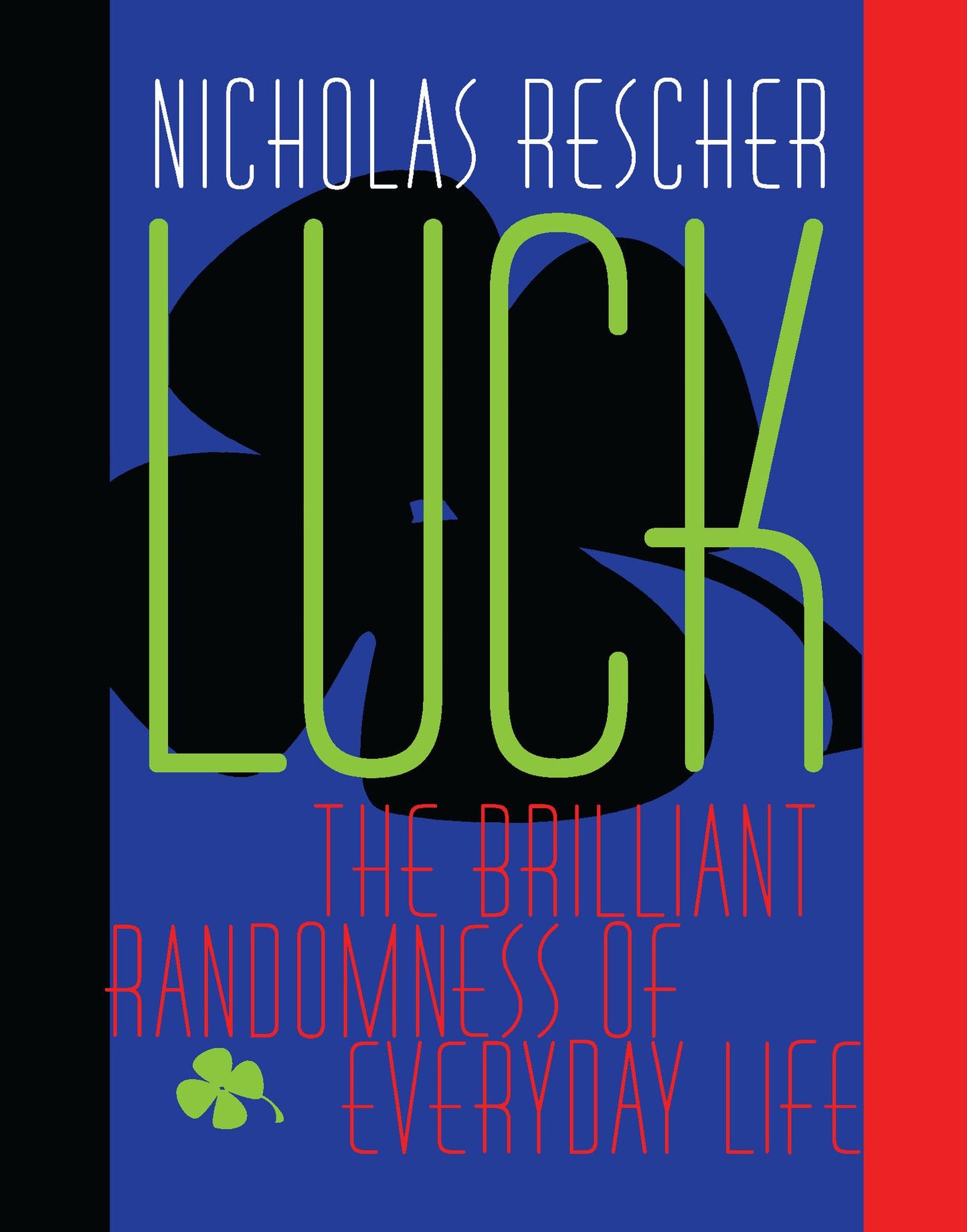 Luck: The Brilliant Randomness Of Everyday Life