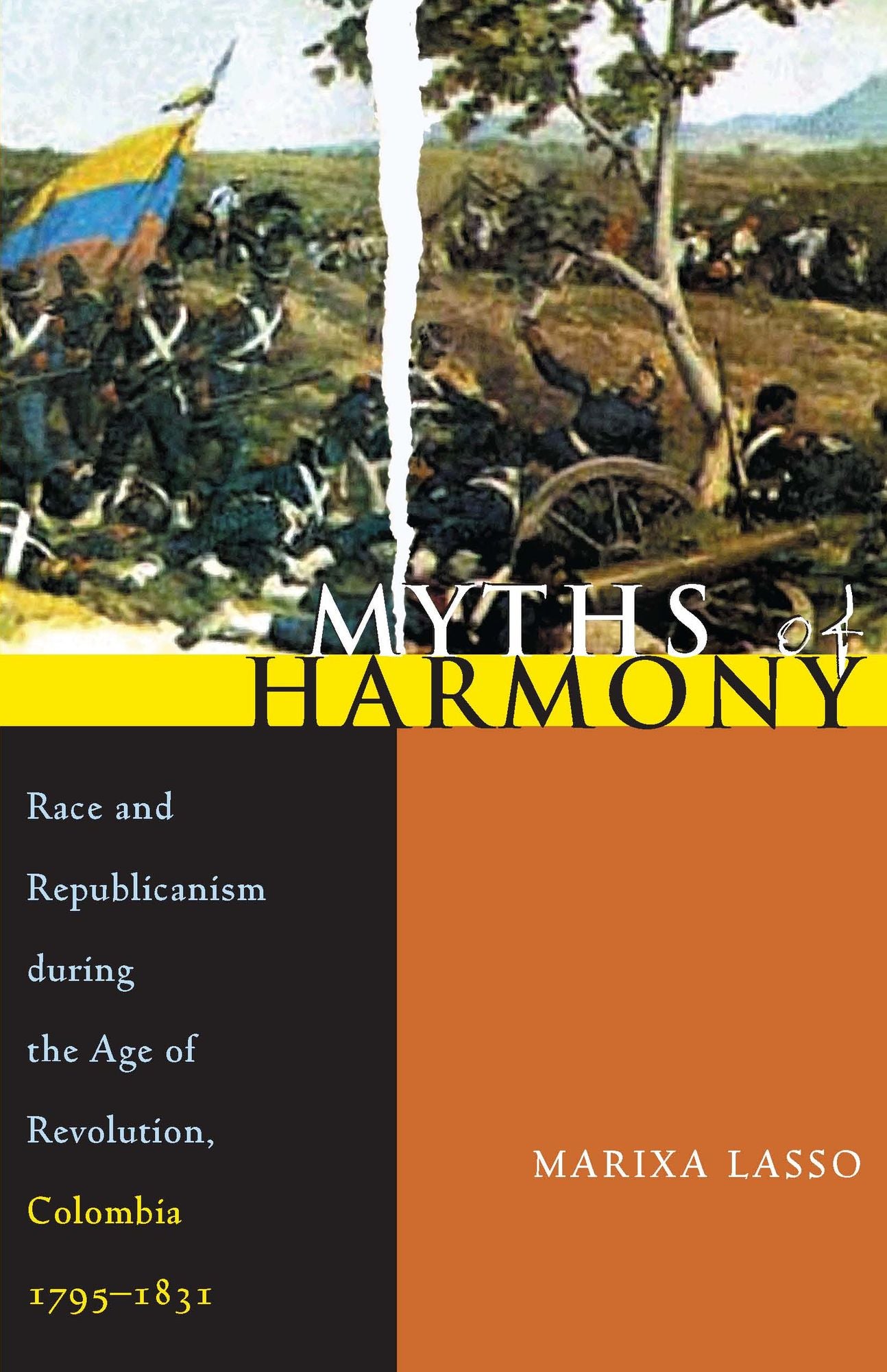 Myths of Harmony: Race and Republicanism during the Age of Revolution, Colombia, 1795-1831