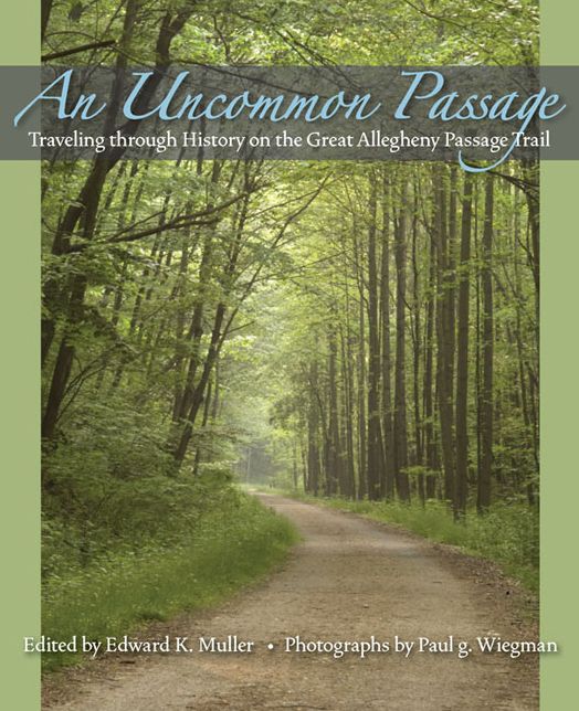 An Uncommon Passage: Traveling through History on the Great Allegheny Passage Trail