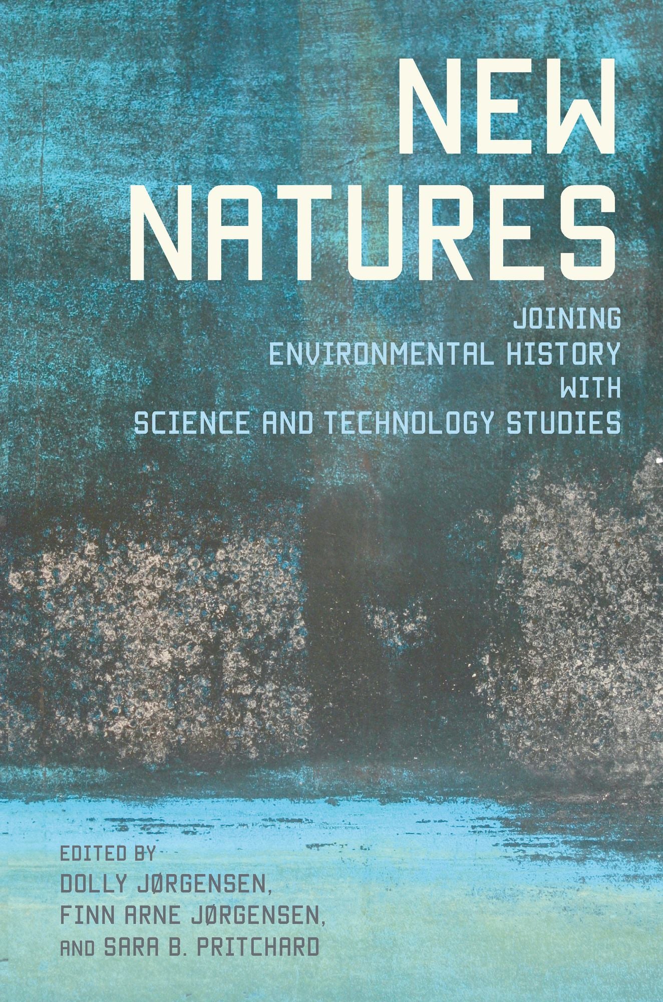 New Natures: Joining Environmental History with Science and Technology Studies
