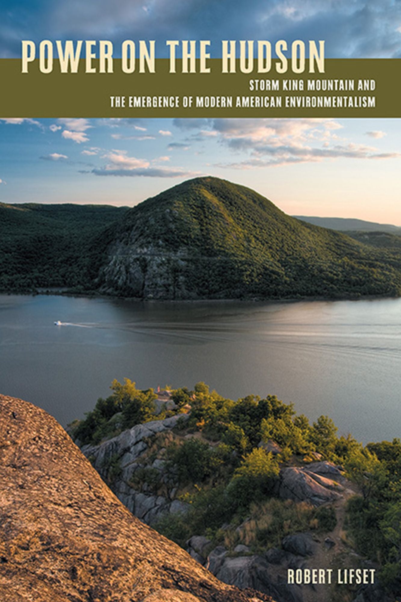 Power on the Hudson: Storm King Mountain and the Emergence of Modern American Environmentalism