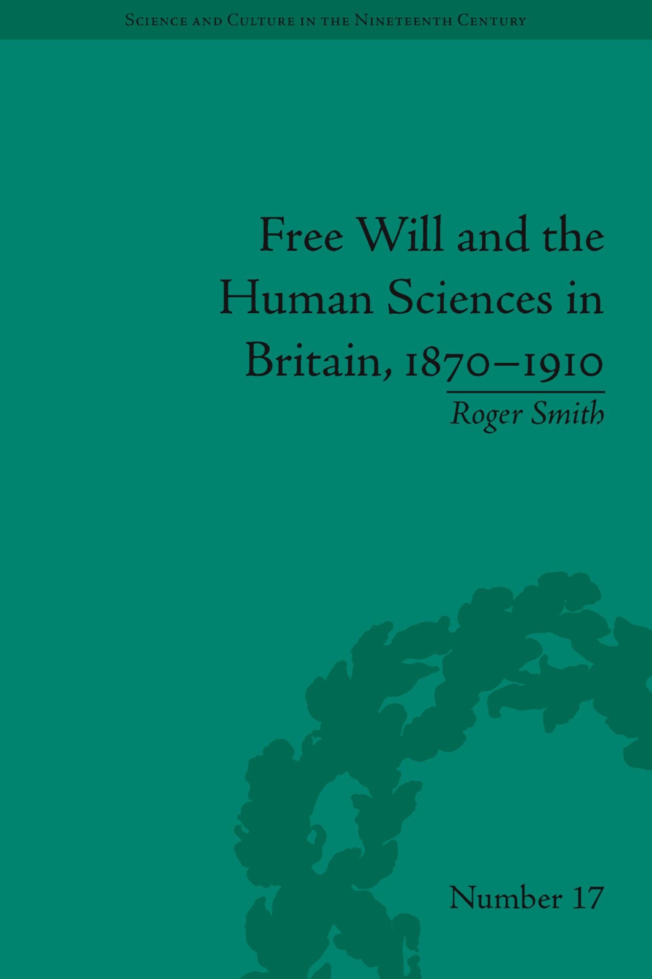 Free Will and the Human Sciences in Britain, 1870-1910