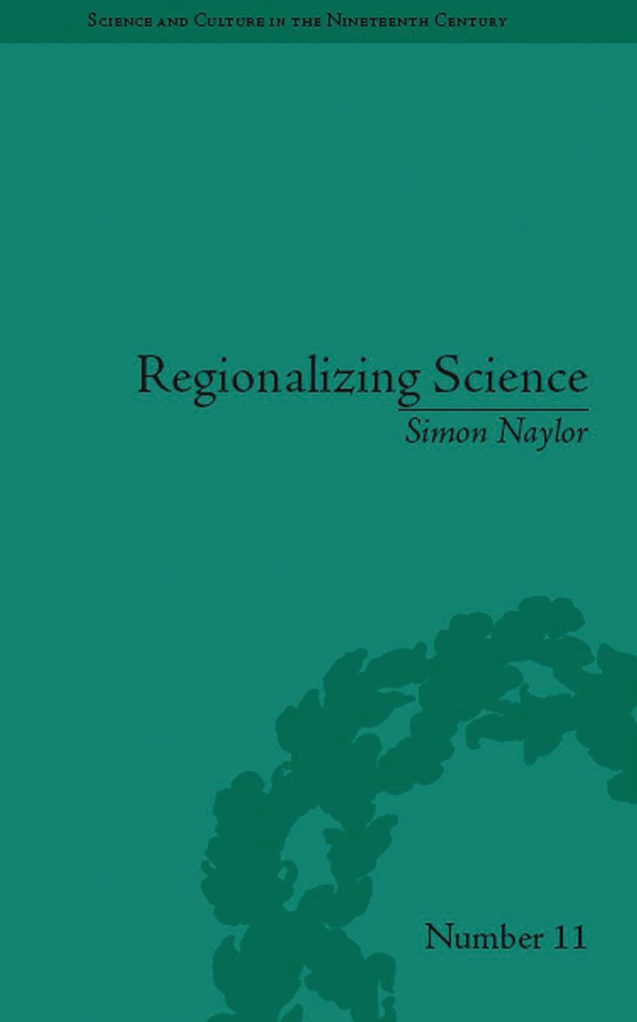 Regionalizing Science: Placing Knowledges in Victorian England
