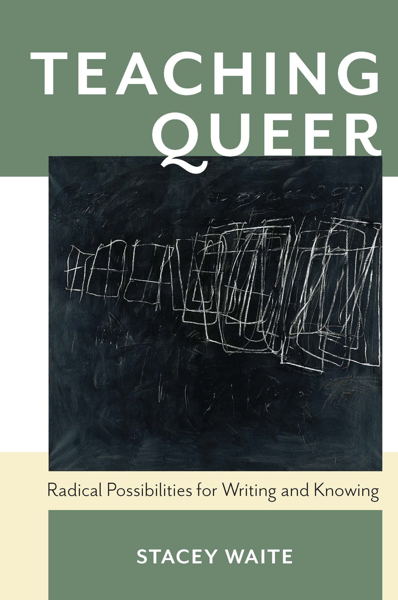 Teaching Queer: Radical Possibilities for Writing and Knowing
