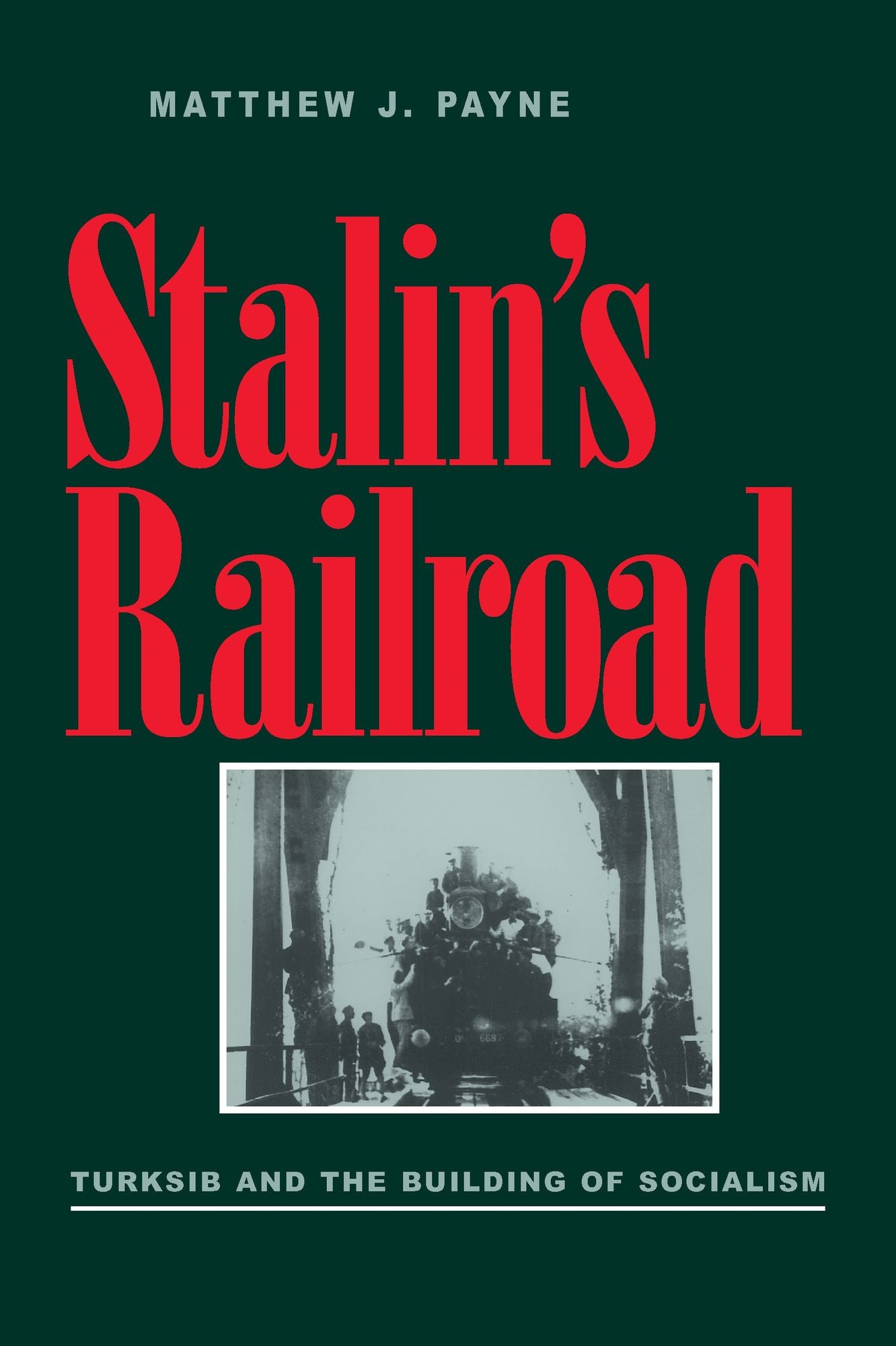 Stalin?s Railroad: Turksib and the Building of Socialism
