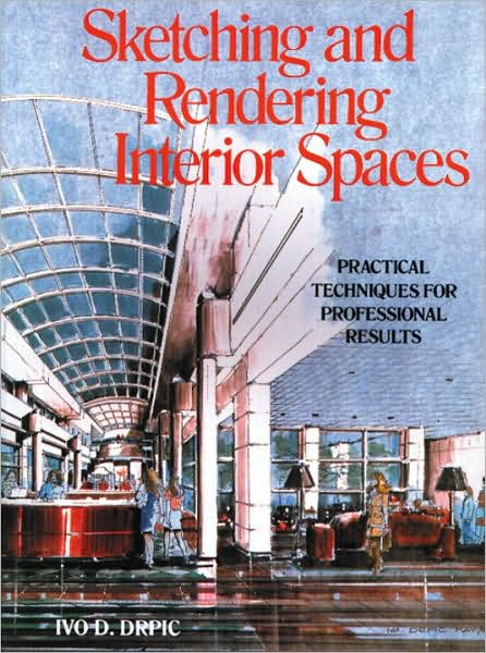 Sketching and Rendering Interior Spaces: Practical Techniques for Professional Results