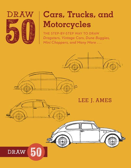 Draw 50 Cars, Trucks, and Motorcycles: The Step-by-Step Way to Draw Dragsters, Vintage Cars, Dune Buggies, Mini Choppers, and Many More...