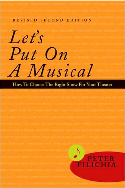 Let's Put on a Musical: How to Choose the Right Show for Your Theater, Revised & Expanded Edition