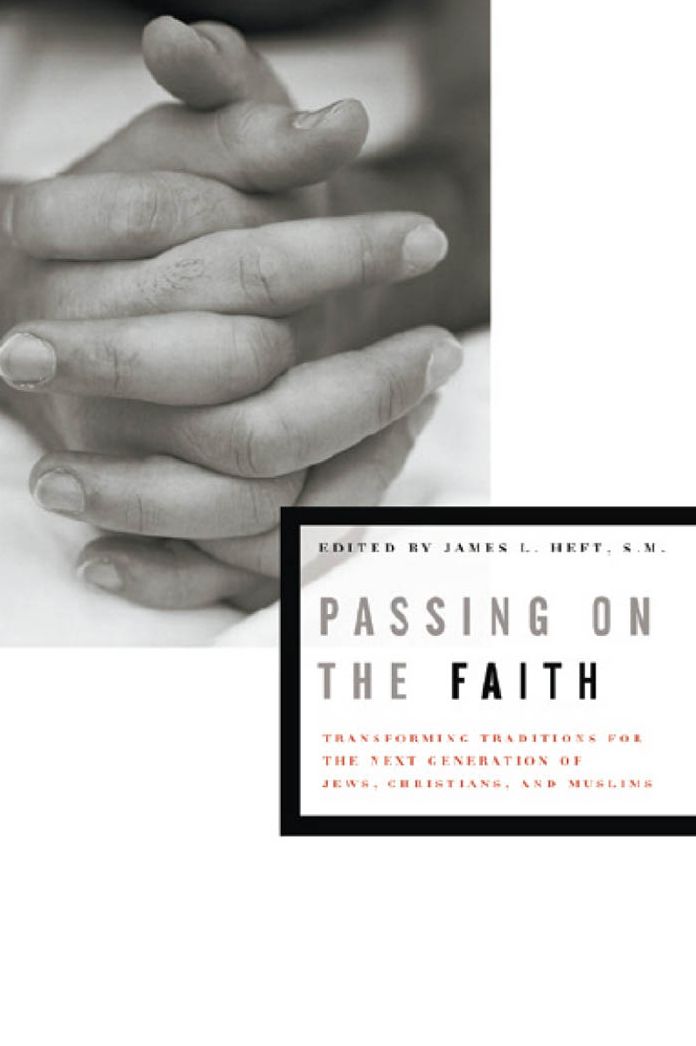 Passing on the Faith: Transforming Traditions for the Next Generation of Jews, Christians, and Muslims