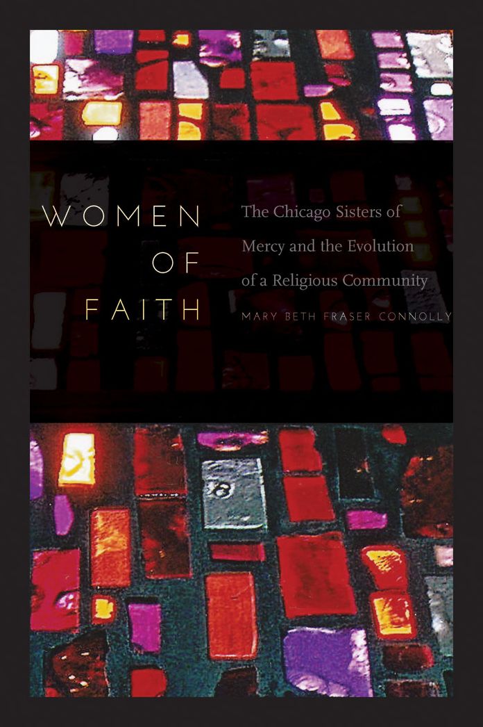 Women of Faith: The Chicago Sisters of Mercy and the Evolution of a Religious Community