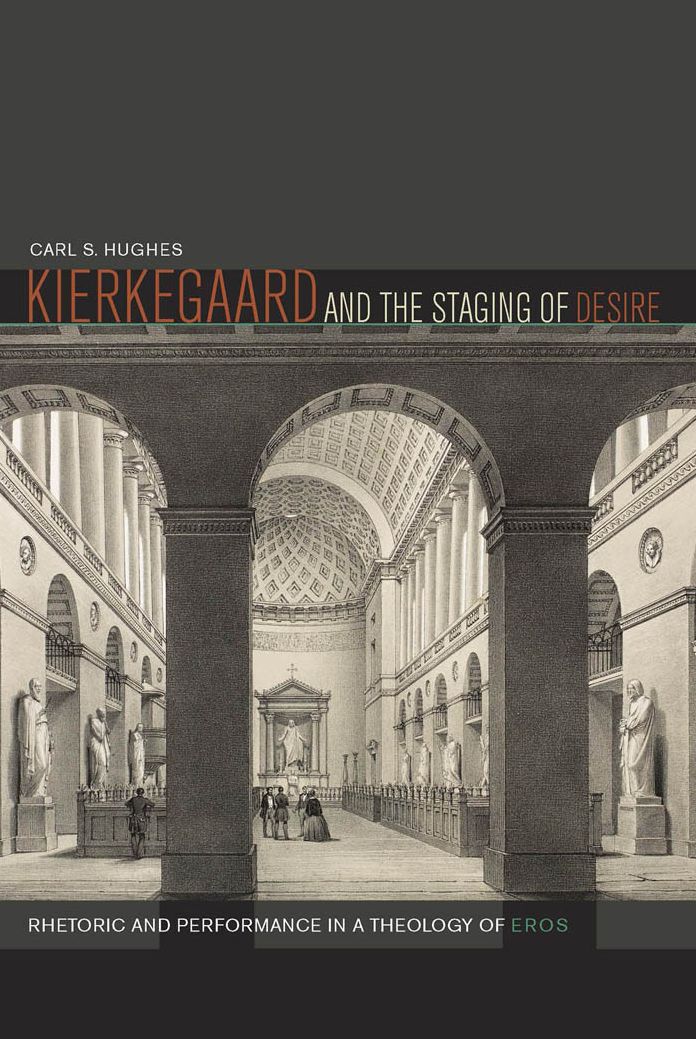 Kierkegaard and the Staging of Desire: Rhetoric and Performance in a Theology of Eros
