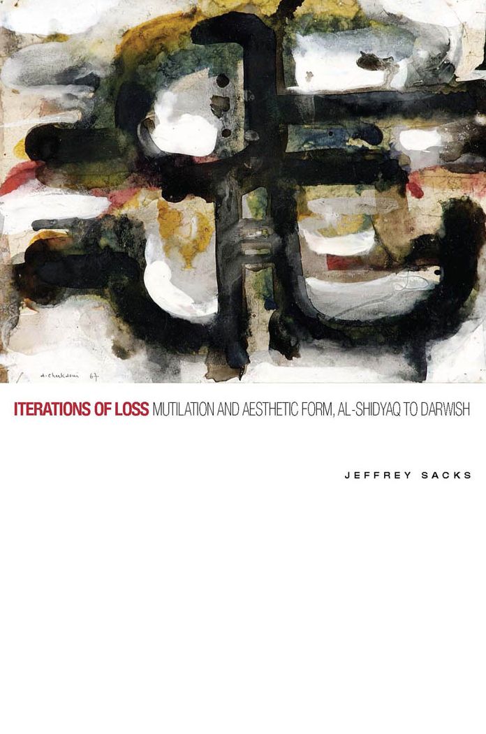Iterations of Loss: Mutilation and Aesthetic Form, al-Shidyaq to Darwish