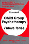 Child Group Psychotherapy: Future Tense