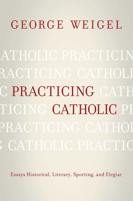 Practicing Catholic: Essays Historical, Literary, Sporting, and Elegaic