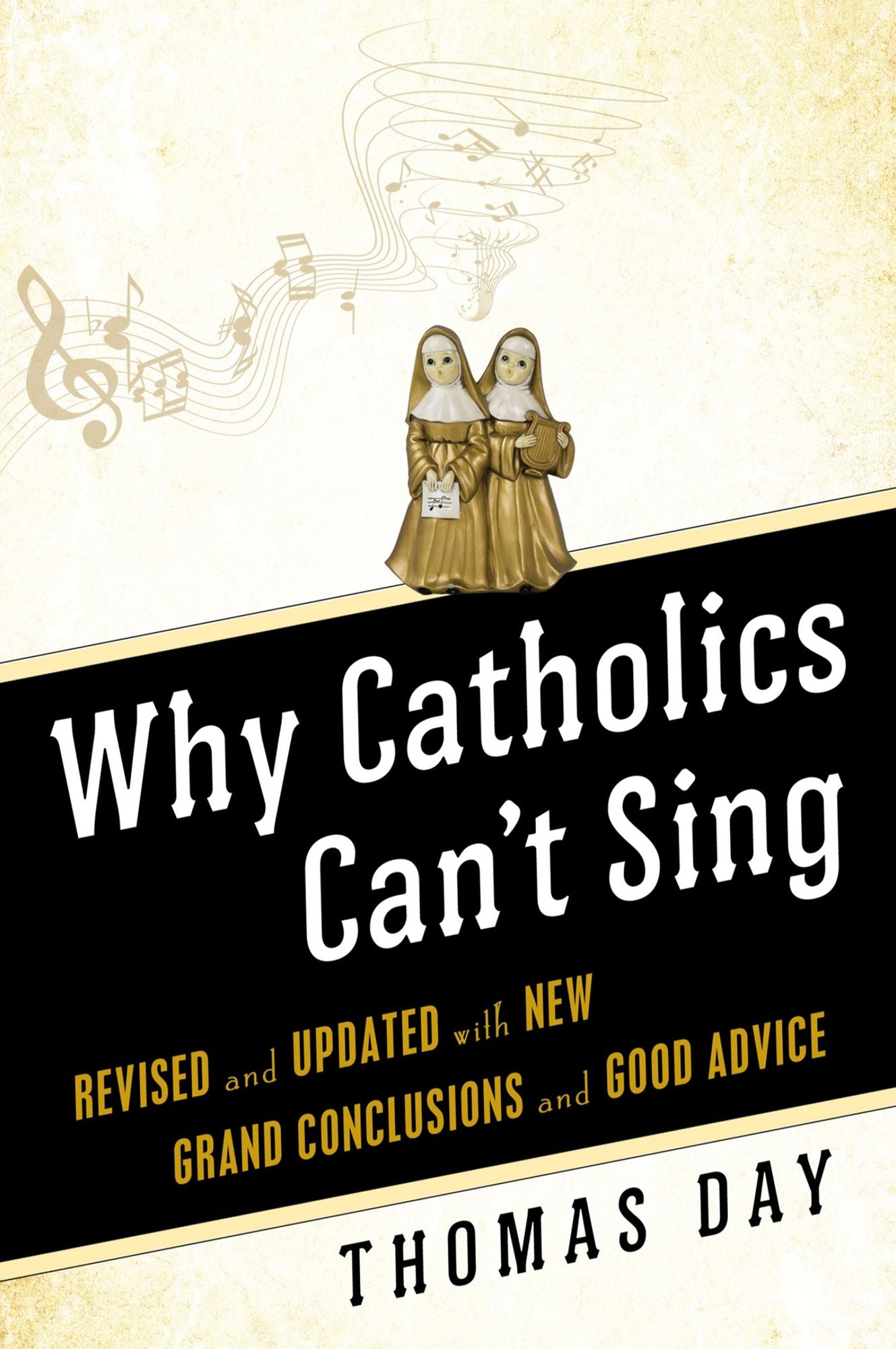 Why Catholics Can't Sing: Revised and Updated With New Grand Conclusions and Good Advice