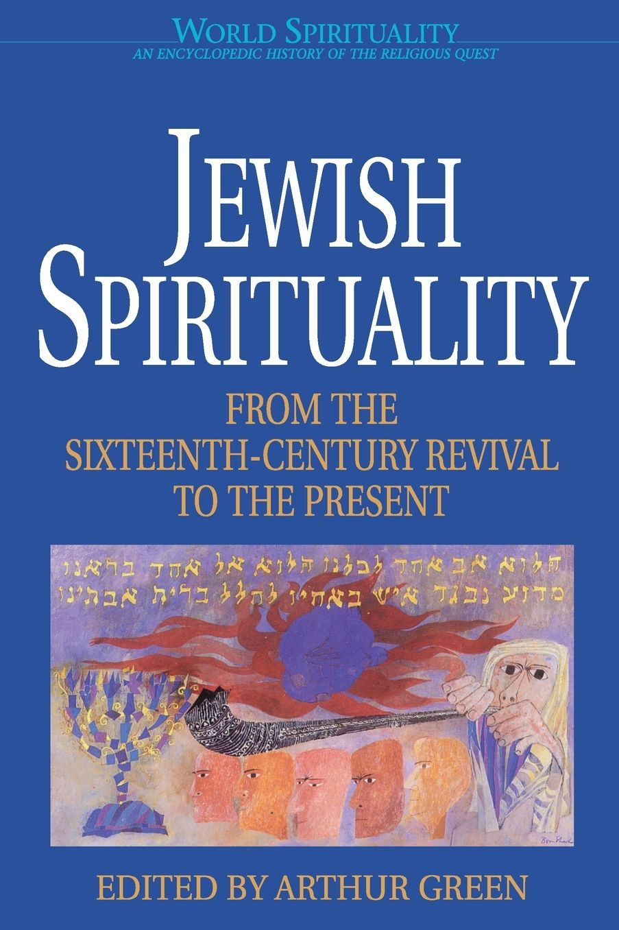 Jewish Spirituality: From the 16th Century Revival to the Present