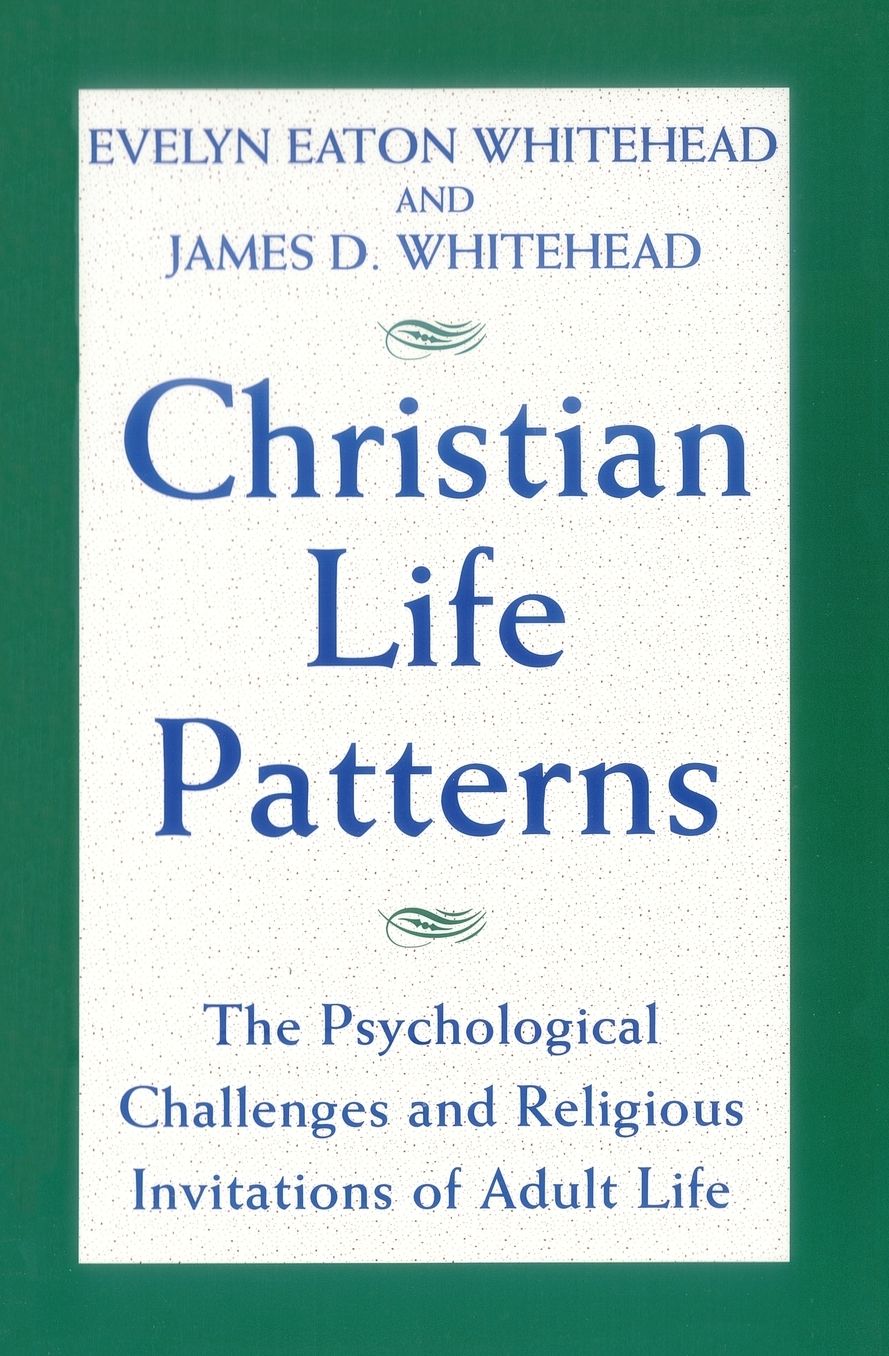 Christian Life Patterns: The Psychological Challenges and Religious Invitations of Adult Life