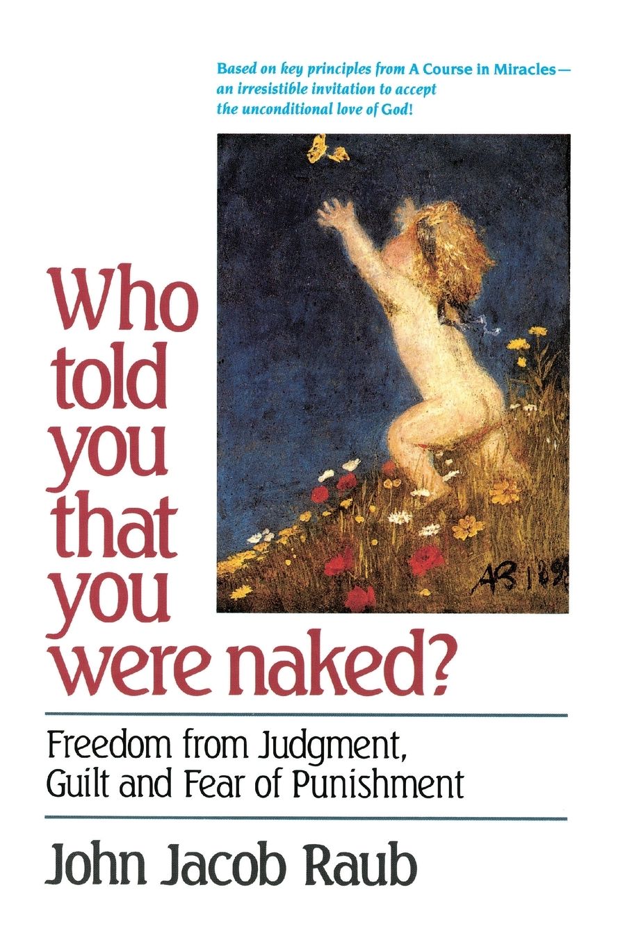 Who Told You That You Were Naked?: Freedom from Judgment, Guilt and Fear of Punishment