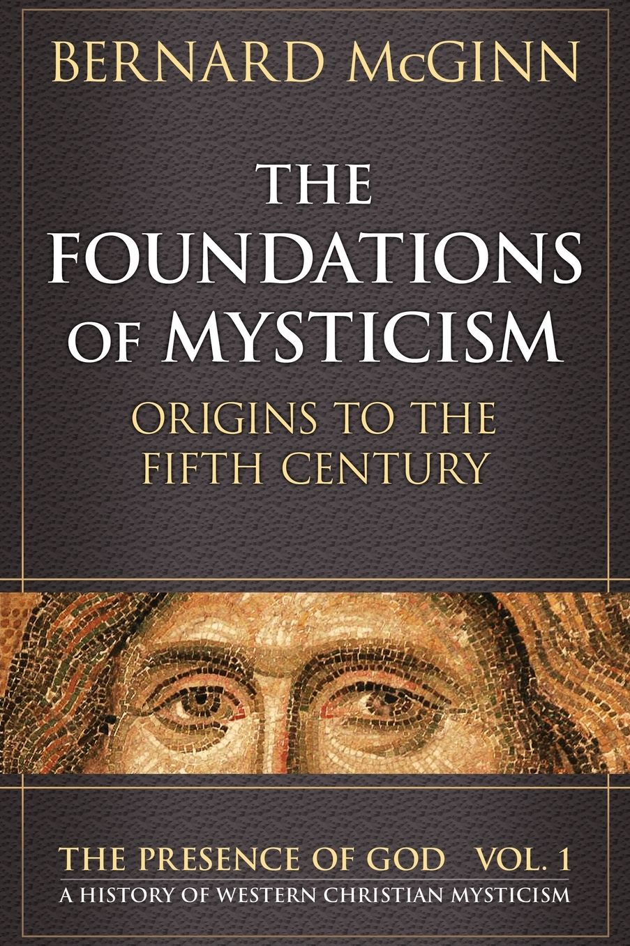 Foundations of Mysticism: Orgins to the Fifth Century