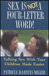 Sex Is Not a Four-Letter Word!: Talking Sex with Children Made Easier