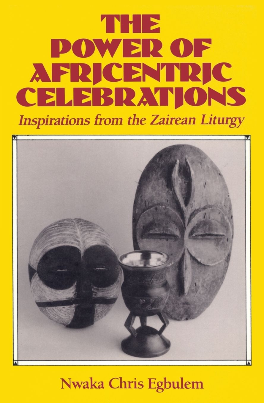 Power of Africentric Celebrations: Inspirations from the Zairean Liturgy