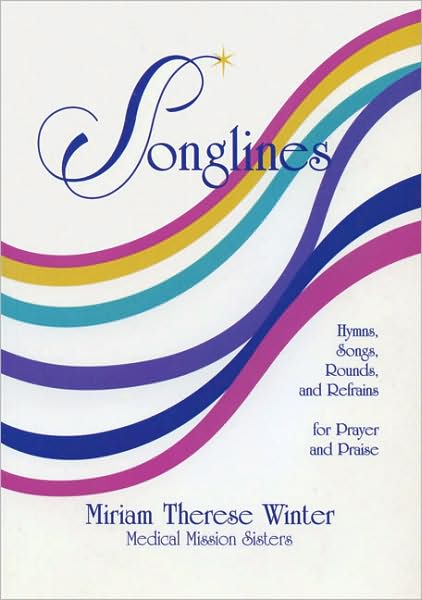 Songlines: Hymns, Songs, Rounds, Refrains for Prayer and Praise