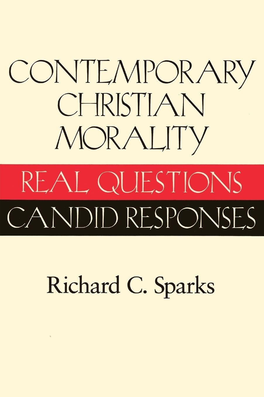 Contemporary Christian Morality: Real Questions, Candid Responses