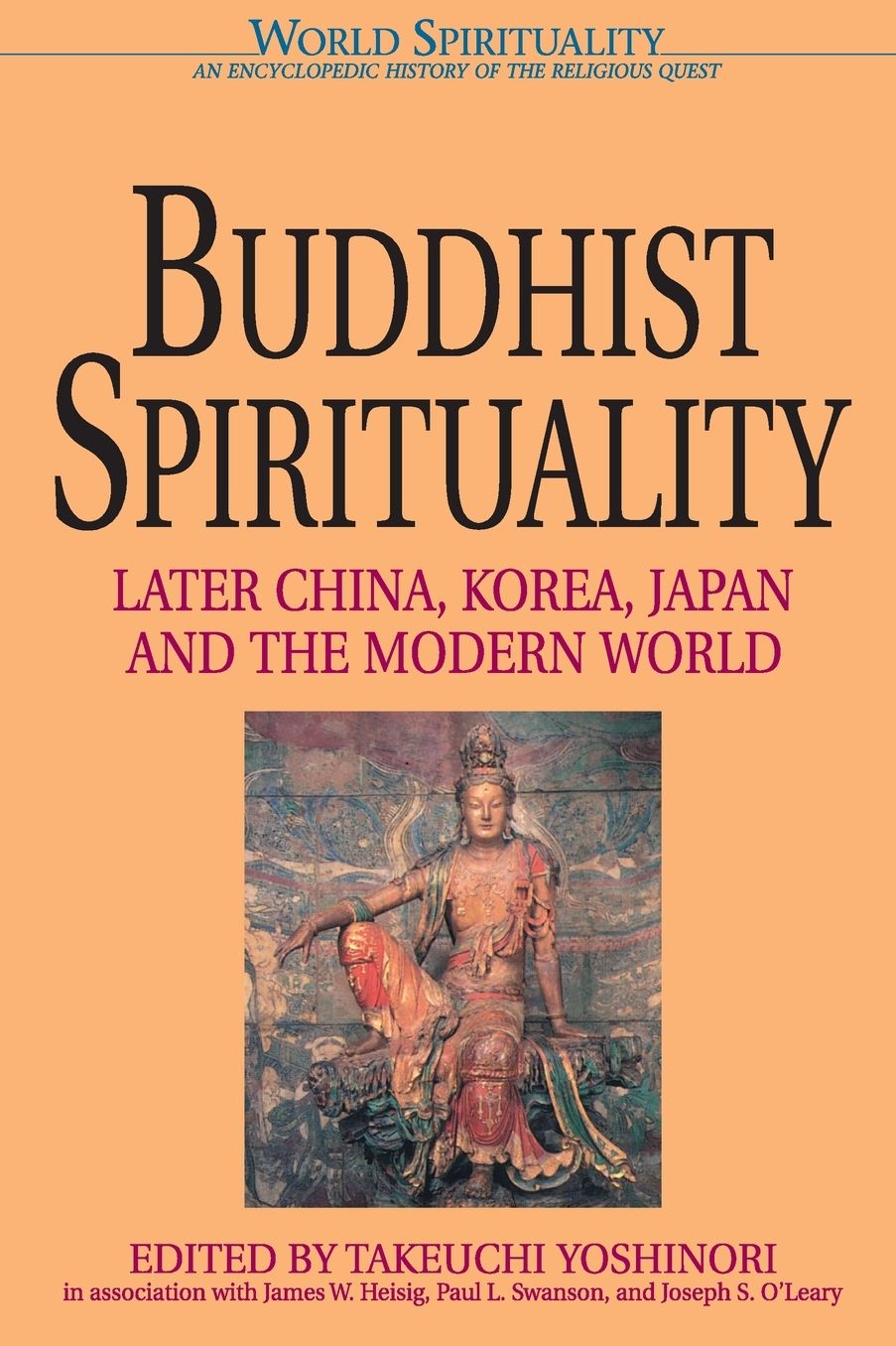 Buddhist Spirituality: Later China, Korea, Japan, and the Modern World