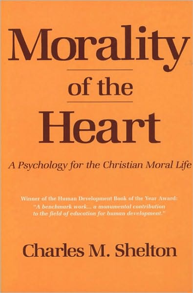 Morality of the Heart: A Psychology for the Christian Moral Life
