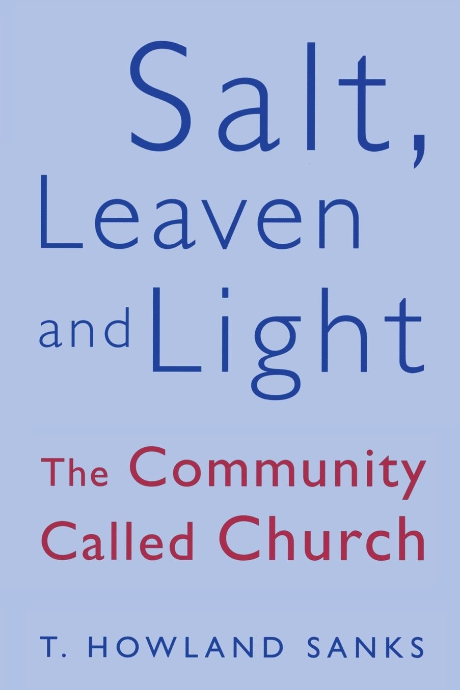 Salt, Leaven, & Light: The Community Called Church