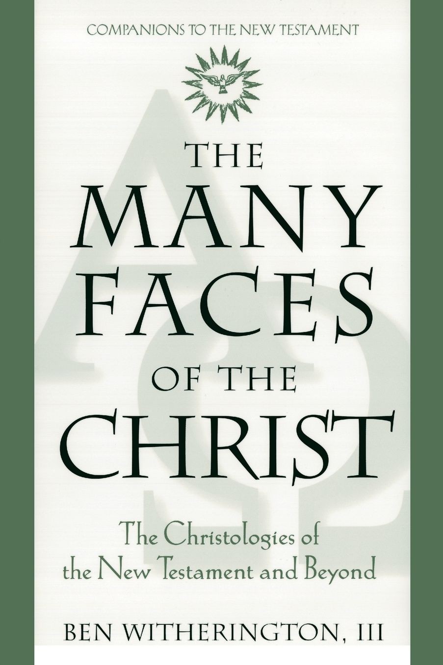 Many Faces of the Christ: The Christologies of the New Testament and Beyond