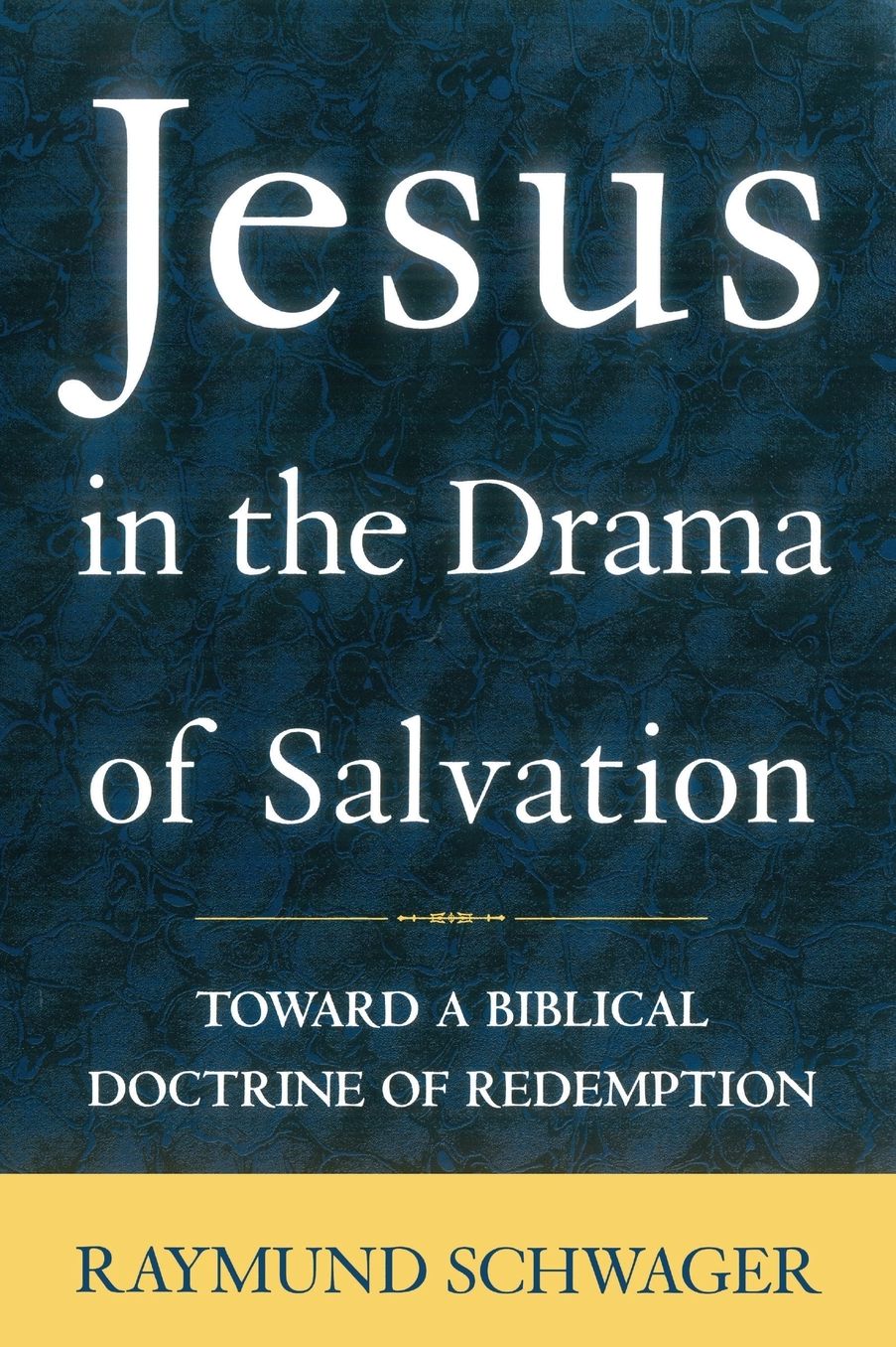 Jesus in the Drama of Salvation: Toward a Biblical Doctrine of Redemption