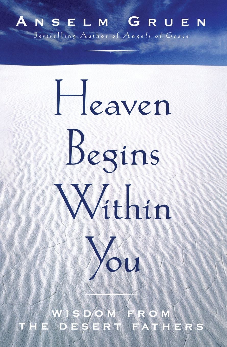 Heaven Begins Within You: Wisdom from the Desert Fathers