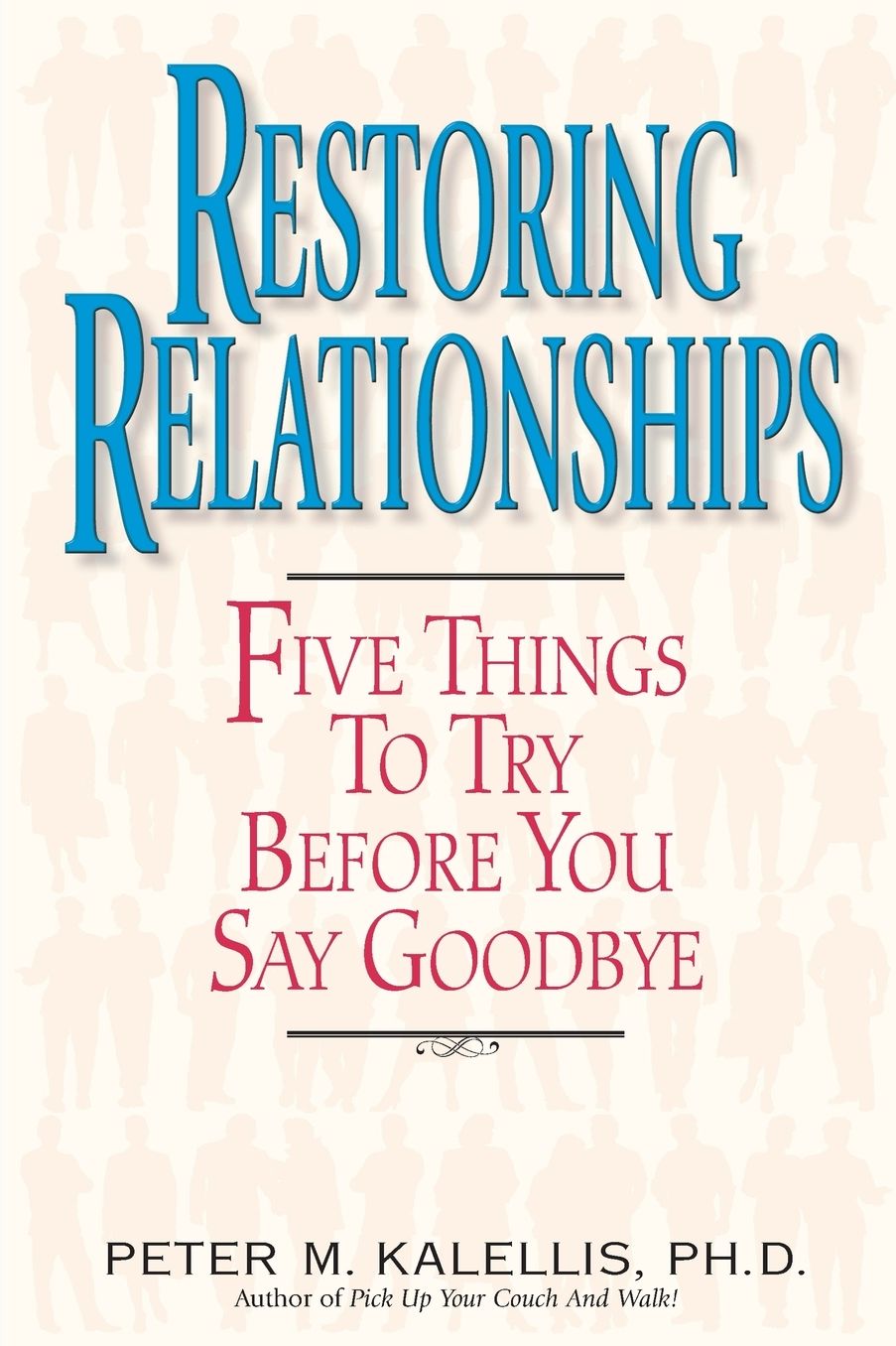 Restoring Relationships: Five Things to Try Before You Say Goodbye