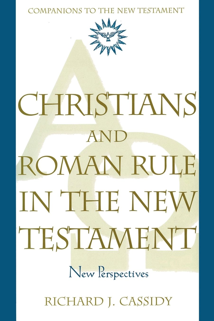 Christians and Roman Rule in the New Testament