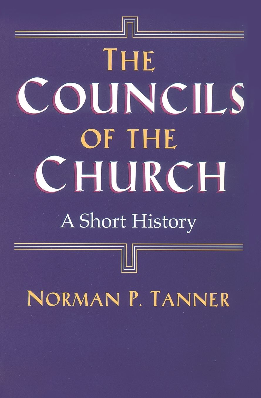 The Councils of the Church: A Short History