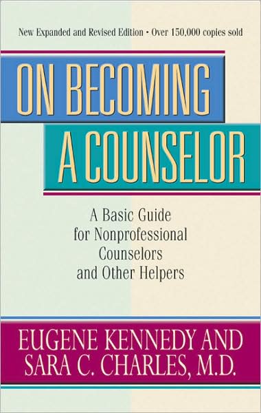 On Becoming a Counselor: A Basic Guide for Nonprofessional Counselors and Other Helpers