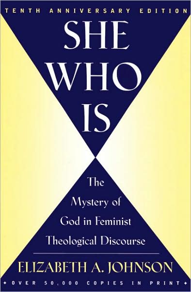 She Who Is: The Mystery of God in Feminist Theological Discourse