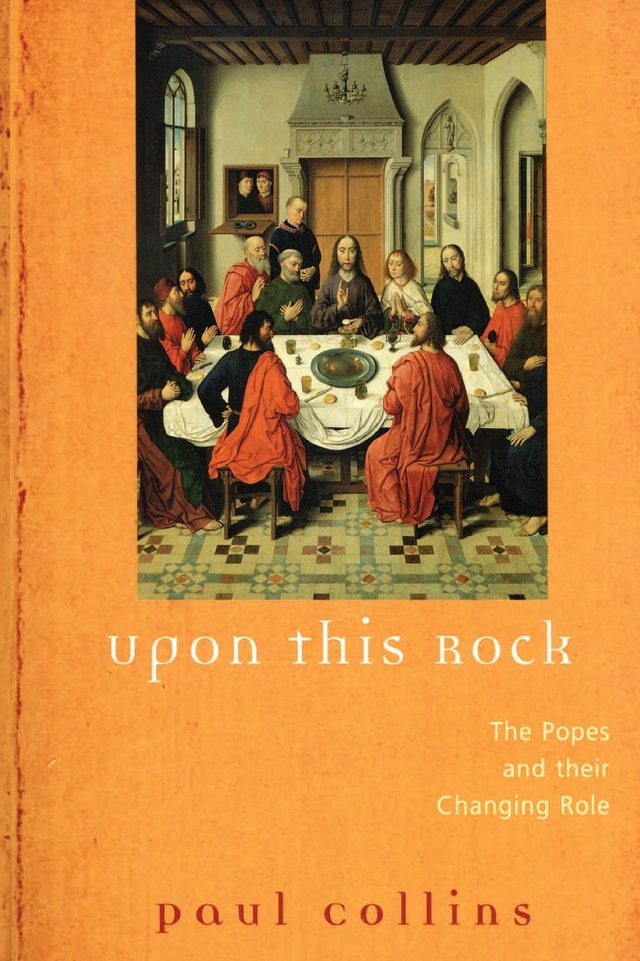 Upon This Rock: The Popes and Their Changing Roles