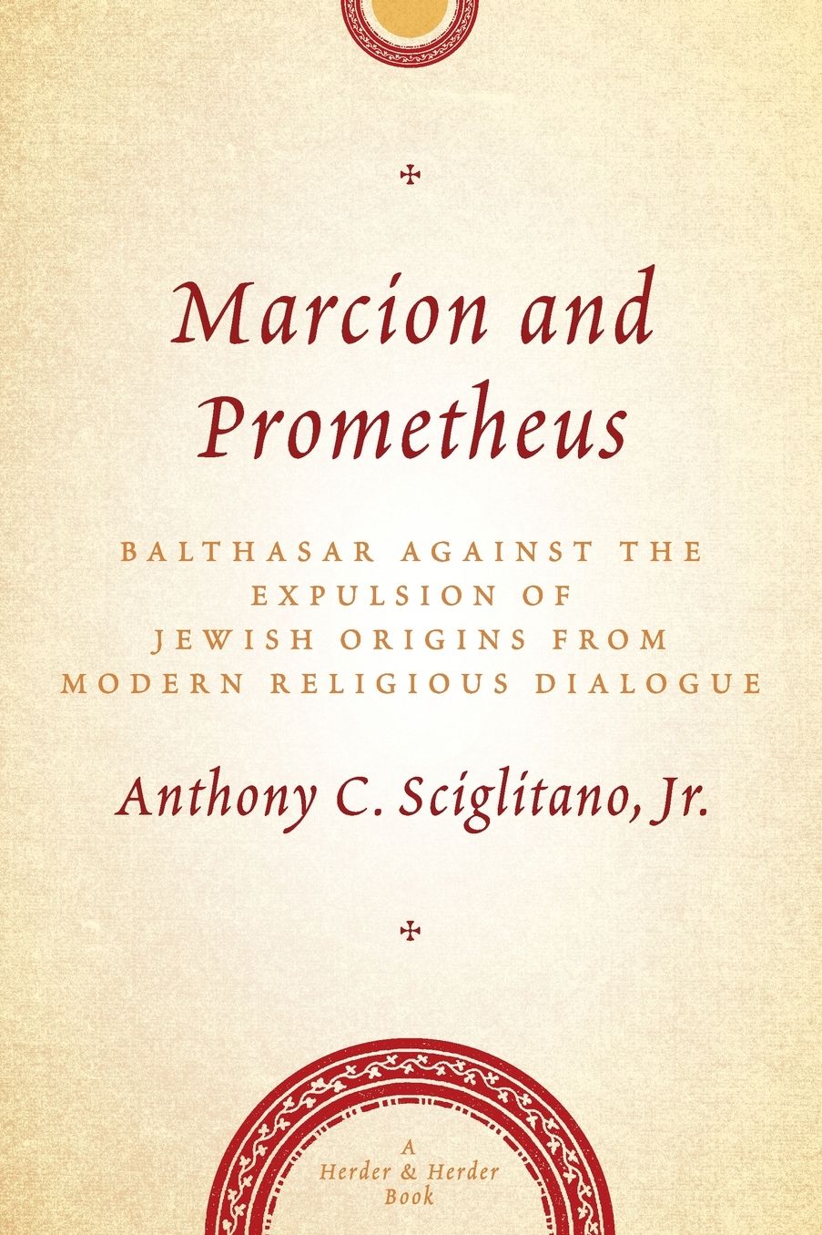 Marcion and Prometheus: Balthasar Against the Expulsion of Jewish Origins in Modern Religious Thought