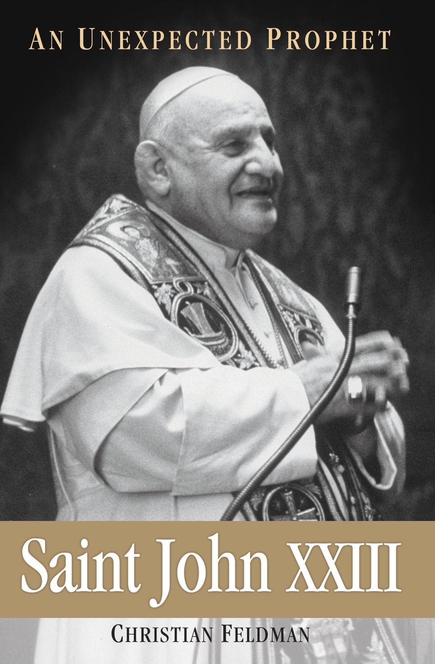 Saint John XXIII: The Unexpected Prophet