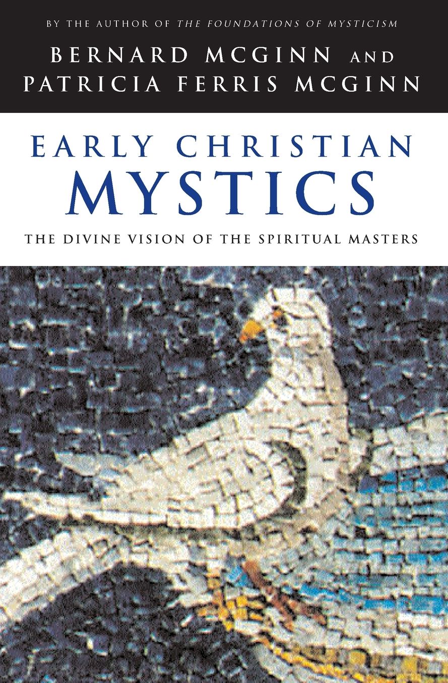 Early Christian Mystics: The Divine Vision of the Spiritual Masters
