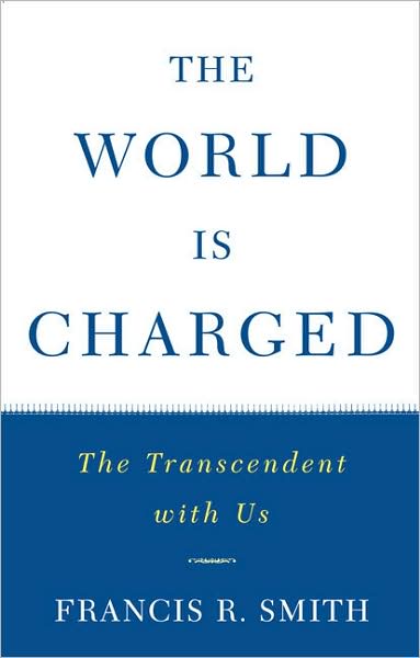 The World is Charged: The Transcendent with Us