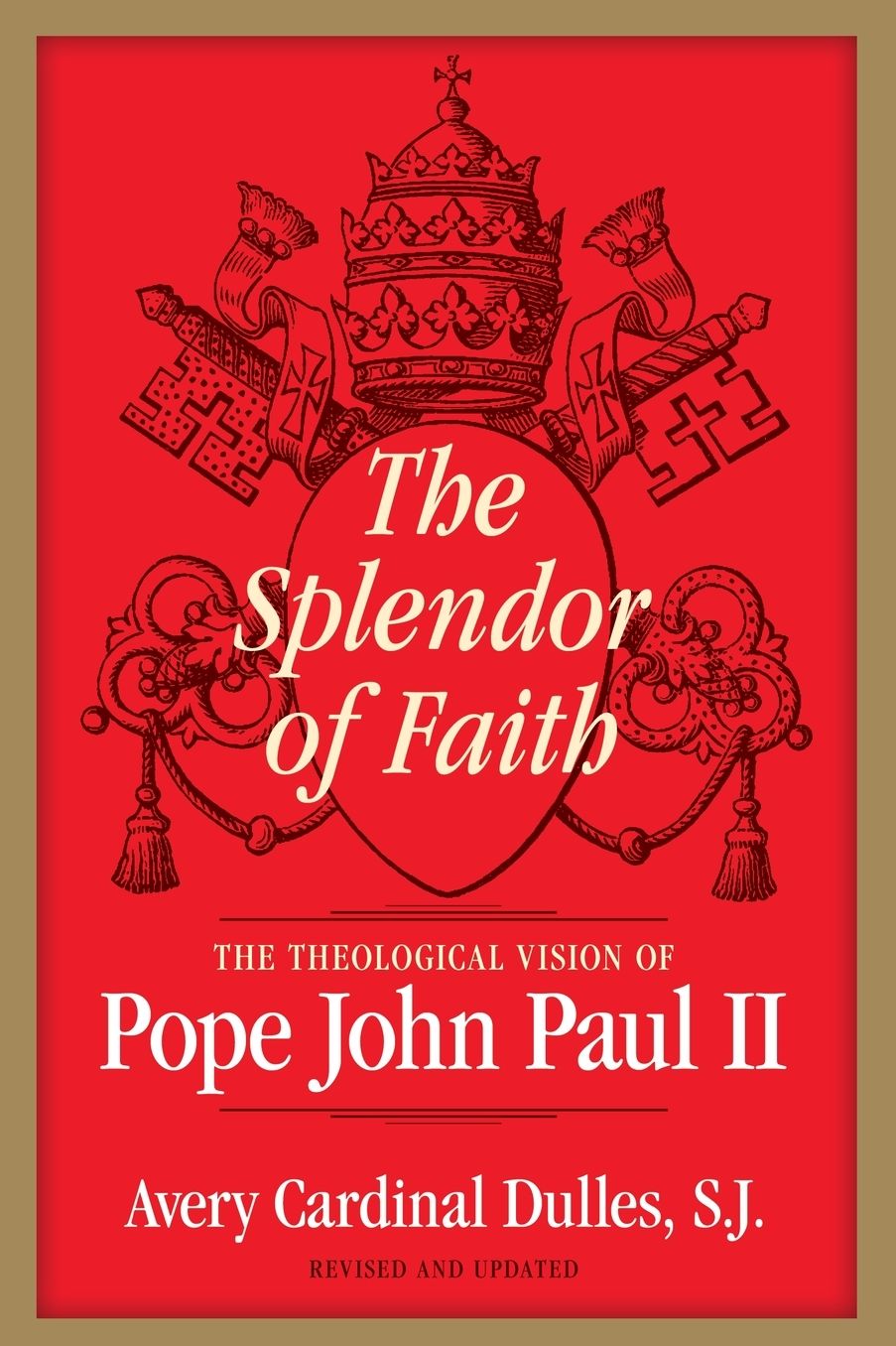 The Splendor of Faith: The Theological Vision of Pope John Paul II